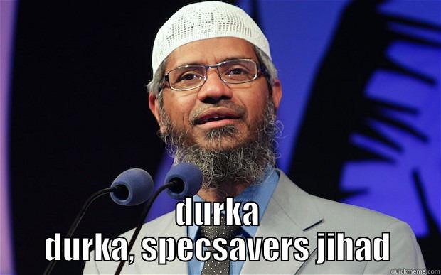  DURKA DURKA, SPECSAVERS JIHAD Misc