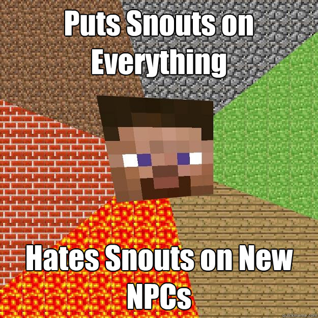 Puts Snouts on Everything Hates Snouts on New NPCs  Minecraft