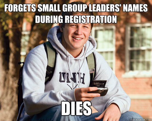 Forgets small group leaders' names during registration dies Caption 3 goes here  College Freshman