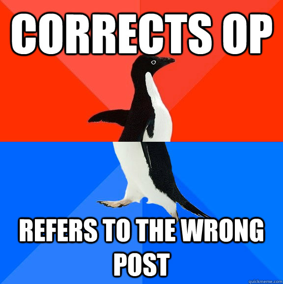 Corrects OP Refers to the wrong post  Socially Awesome Awkward Penguin