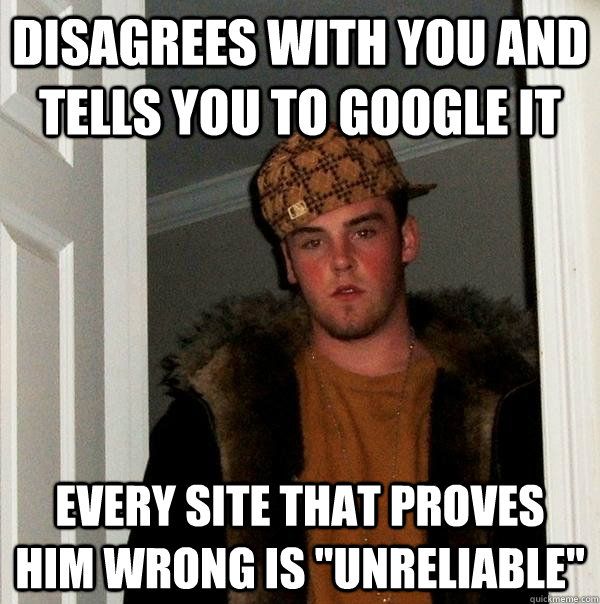 disagrees with you and tells you to google it every site that proves him wrong is 