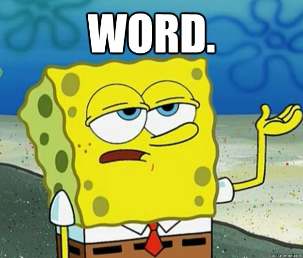 WORD.  Tough Spongebob