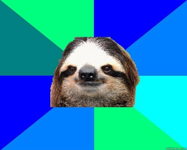   -    Socially Lazy Sloth