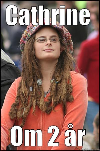 CATHRINE OM 2 ÅR College Liberal