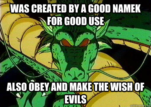 was created by a good namek for good use also obey and make the wish of evils - was created by a good namek for good use also obey and make the wish of evils  Good Dragon Shenron