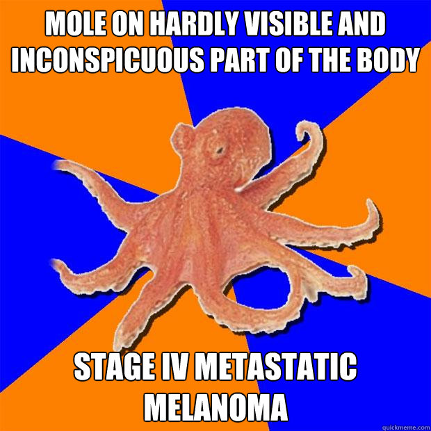 mole on hardly visible and inconspicuous part of the body stage iv metastatic melanoma  Online Diagnosis Octopus