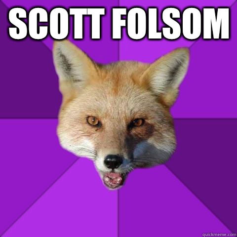 Scott Folsom  Talks like a shakesperian actor 