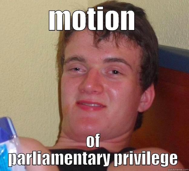 MOTION OF PARLIAMENTARY PRIVILEGE 10 Guy
