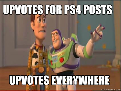 upvotes for ps4 posts upvotes everywhere  woody and buzz