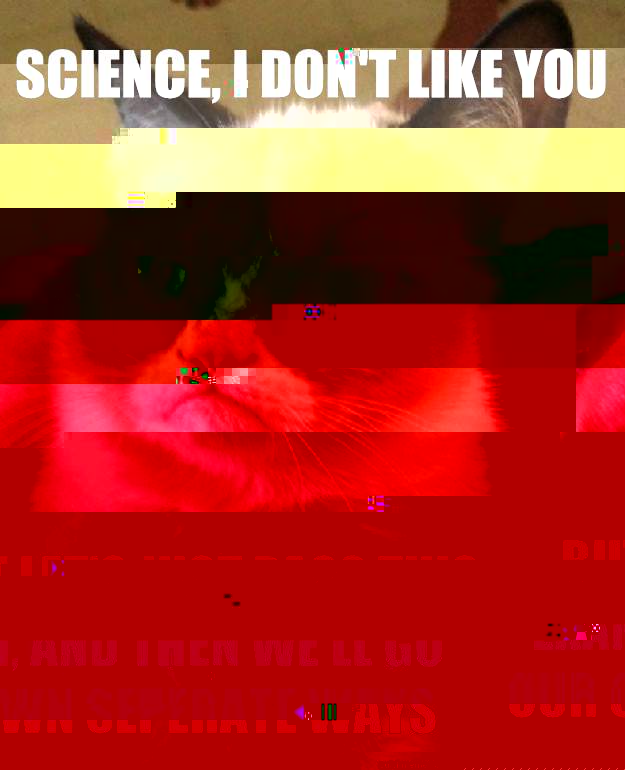 Science, I don't like you  But let's just pass this exam, and then we'll go our own seperate ways - Science, I don't like you  But let's just pass this exam, and then we'll go our own seperate ways  Grumpy Cat