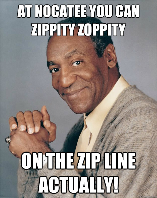 At Nocatee You Can Zippity Zoppity On the Zip Line Actually!  Bill Cosby