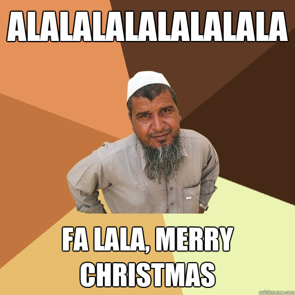 Alalalalalalalala Fa lala, Merry christmas  Ordinary Muslim Man