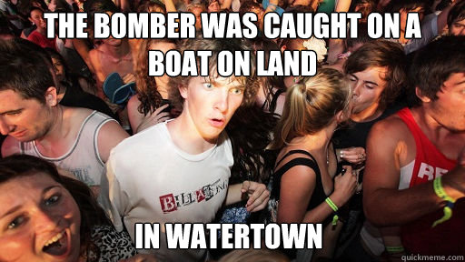 The bomber was caught on a boat on land in Watertown  Sudden Clarity Clarence