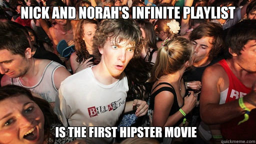 Nick and Norah's Infinite Playlist Is the first hipster movie  Sudden Clarity Clarence