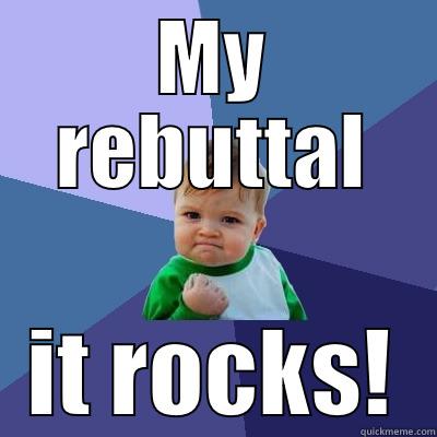 MY REBUTTAL IT ROCKS! Success Kid