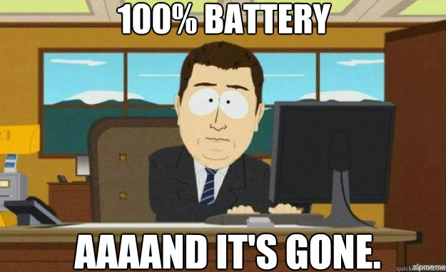 100% battery AAAAND IT'S GONE. - 100% battery AAAAND IT'S GONE.  aaaand its gone