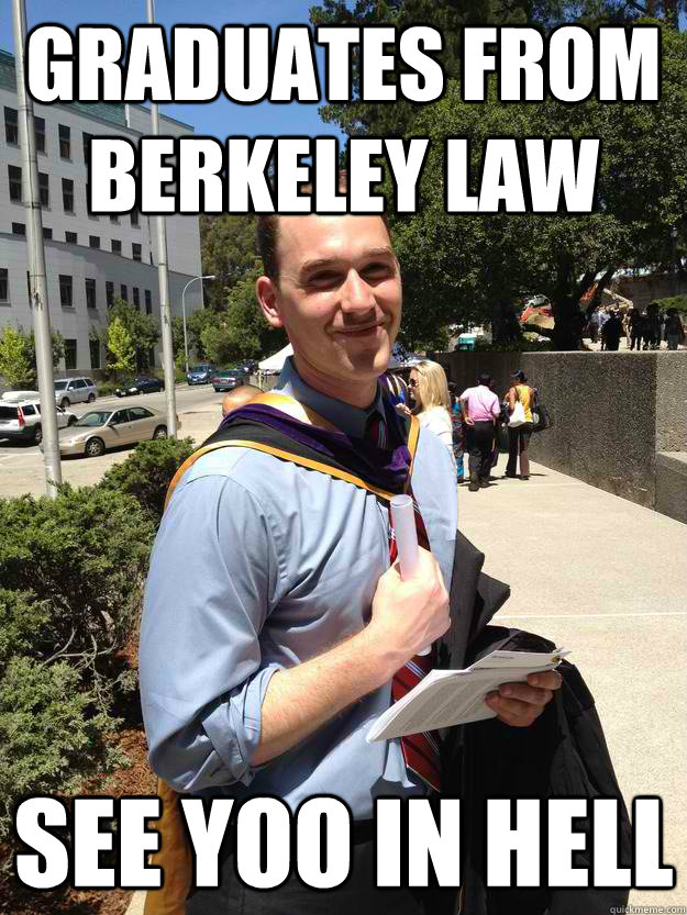 graduates from berkeley law see yoo in hell - graduates from berkeley law see yoo in hell  success kid goes to college