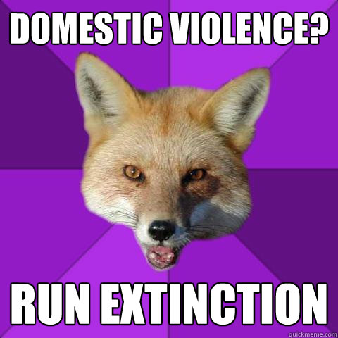 Domestic Violence? Run Extinction  Forensics Fox