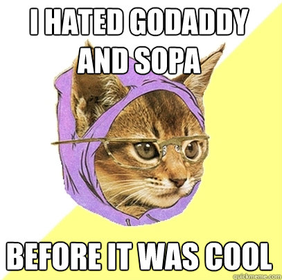 I hated godaddy and sopa before it was cool  Hipster Kitty