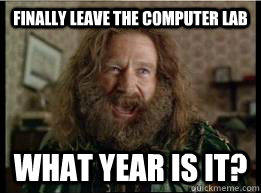 Finally Leave the Computer Lab What year is it?  What year is it