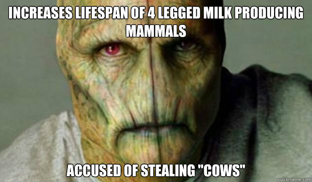 Increases lifespan of 4 legged milk producing mammals  Accused of stealing 
