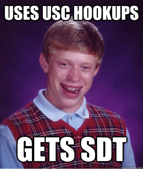 Uses USC Hookups Gets SDT  Bad Luck Brian