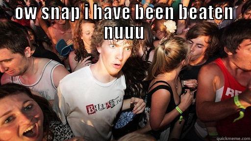 OW SNAP I HAVE BEEN BEATEN NUUU  Sudden Clarity Clarence