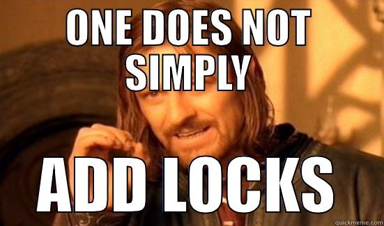 ONE DOES NOT SIMPLY ADD LOCKS Boromir