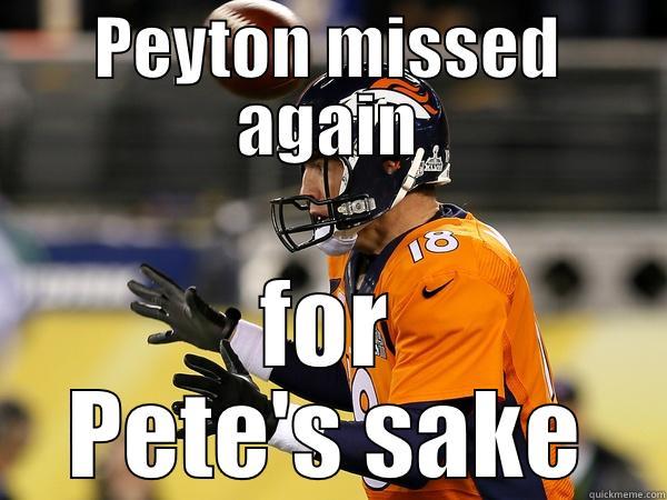 PEYTON MISSED AGAIN FOR PETE'S SAKE Misc