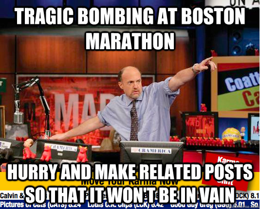 Tragic bombing at Boston Marathon hurry and make related posts so that it won't be in vain  Mad Karma with Jim Cramer