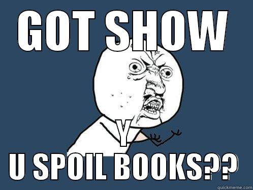 GOT SHOW Y U SPOIL BOOKS?? Y U No