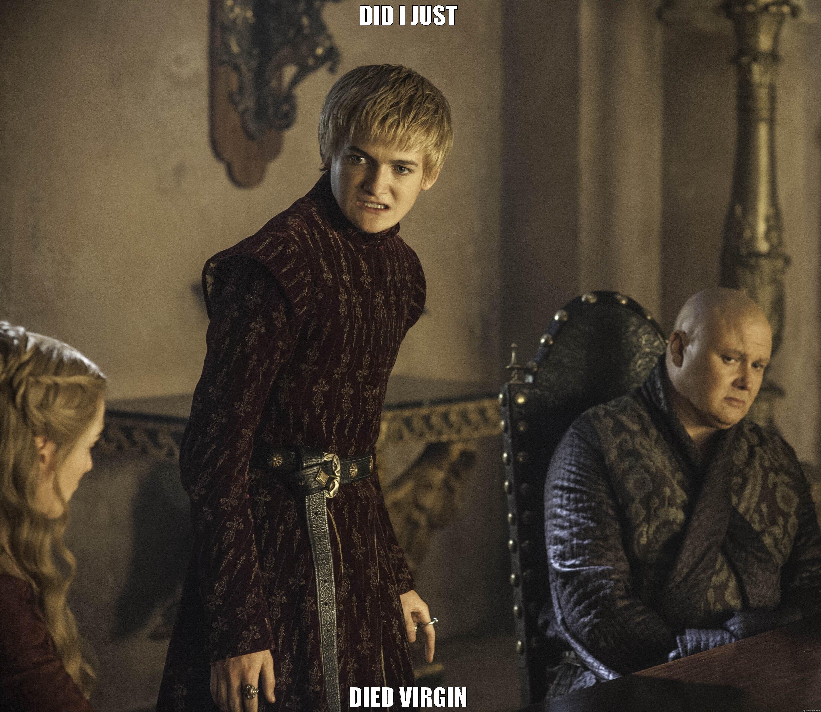 joffrey died virgin - DID I JUST DIED VIRGIN Misc