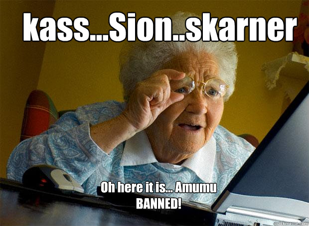 kass...Sion..skarner Oh here it is... Amumu
BANNED!  Grandma finds the Internet