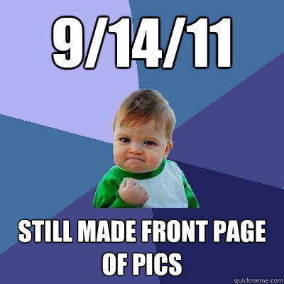 9/14/11 Still made front page of pics  Success Kid