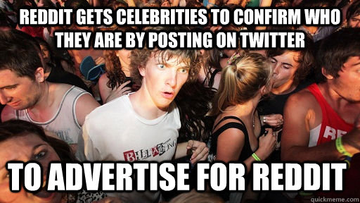 Reddit gets celebrities to confirm who they are by posting on twitter to advertise for reddit  Sudden Clarity Clarence