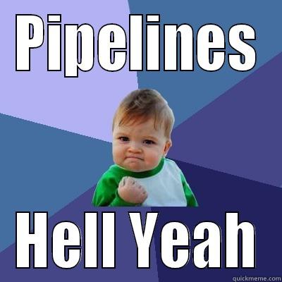 PIPELINES HELL YEAH Success Kid