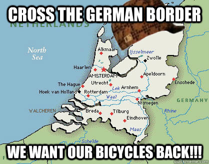 Cross the german border WE WANT OUR BICYCLES BACK!!!  