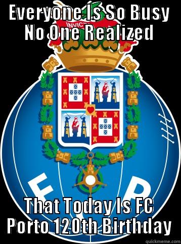 EVERYONE IS SO BUSY NO ONE REALIZED THAT TODAY IS FC PORTO 120TH BIRTHDAY Misc