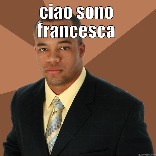 la fra 3 - CIAO SONO FRANCESCA  Successful Black Man