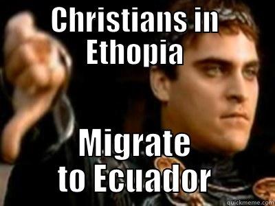 Christians in Ethopia Migrate to Ecuador - CHRISTIANS IN ETHOPIA MIGRATE TO ECUADOR Downvoting Roman