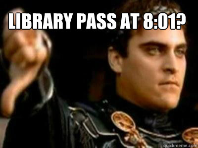 Library pass at 8:01?   Downvoting Roman