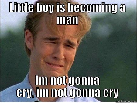 So proud - LITTLE BOY IS BECOMING A MAN IM NOT GONNA CRY, IM NOT GONNA CRY 1990s Problems