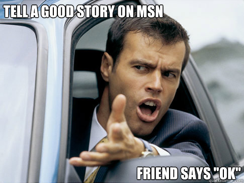 tELL a good story on msn friend says 