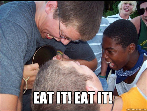 EAT IT! Eat IT!  - EAT IT! Eat IT!   Racist Robby