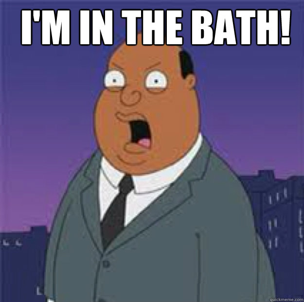 I'm in the bath!   Ollie Williams