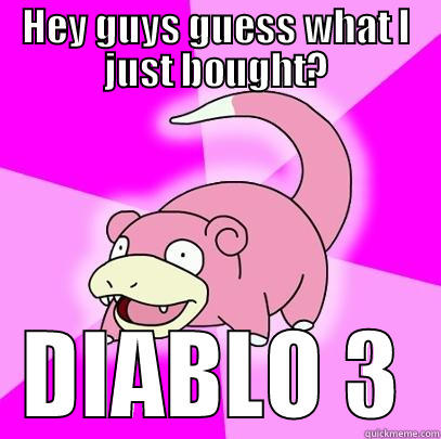 HEY GUYS GUESS WHAT I JUST BOUGHT? DIABLO 3 Slowpoke