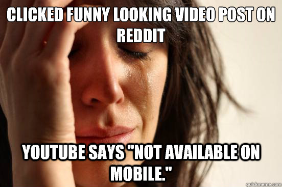 Clicked funny looking video post on reddit YouTube says 