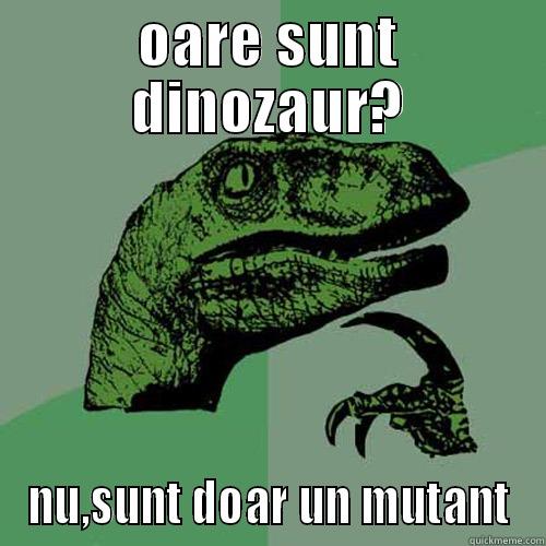 OARE SUNT DINOZAUR? NU,SUNT DOAR UN MUTANT Philosoraptor