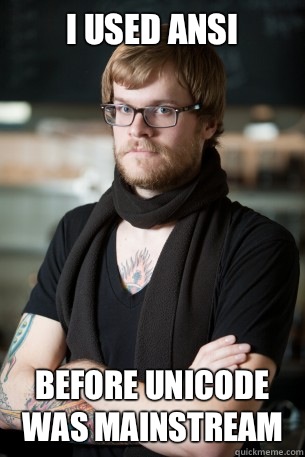 I used ANSI Before Unicode was mainstream  Hipster Barista
