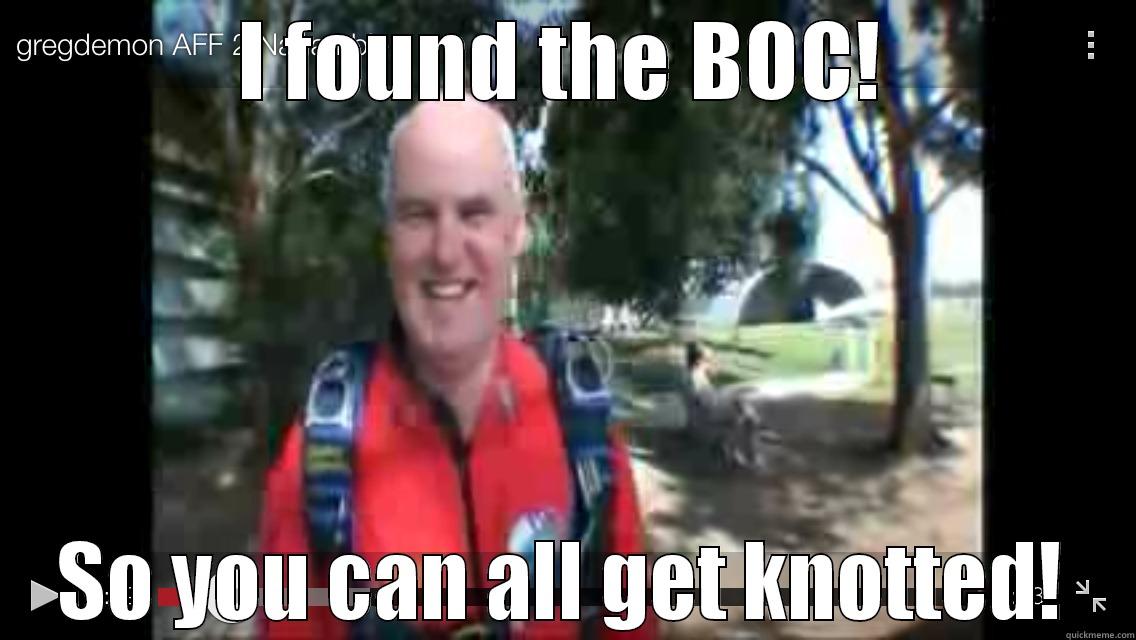 I FOUND THE BOC! SO YOU CAN ALL GET KNOTTED! Misc